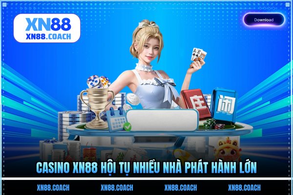 Casino XN88 hội tụ nhiều nhà phát hành lớn Casino XN88 hội tụ nhiều nhà phát hành lớn