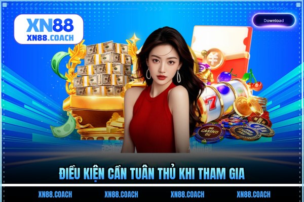 Điều kiện cần tuân thủ khi tham gia Điều kiện cần tuân thủ khi tham gia