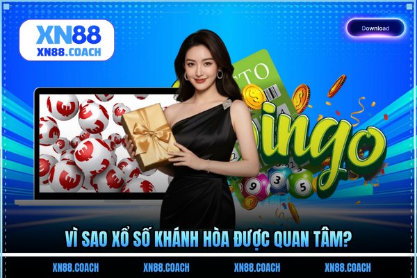 Vì sao xổ số Khánh Hòa được quan tâm? Vì sao xổ số Khánh Hòa được quan tâm?